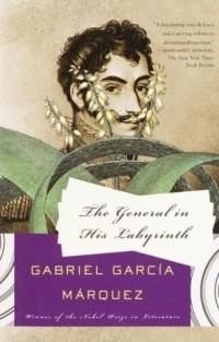 Gabriel Garcia Marquez - The General in His Labyrinth (Vintage International)
