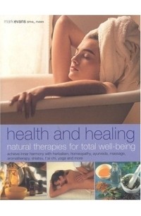 Mark Evans - Health and Healing : Natural Therapies for Total Well-being