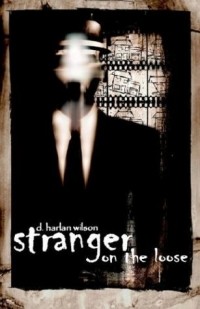 D. Harlan Wilson - Stranger on the Loose