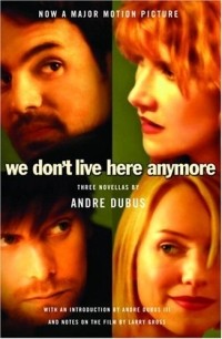 Андре Дубус - We Don't Live Here Anymore : Three Novellas (Vintage Contemporaries)