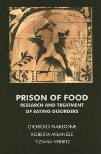 Giorgio Narddone - Prison Of Food: Research and Treatment of Eating Disorders