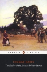 Thomas Hardy - The Fiddler of the Reels and Other Stories : 1888-1900