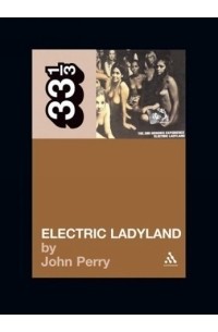 Jimi Hendrix's Electric Ladyland (Thirty Three and a Third series)