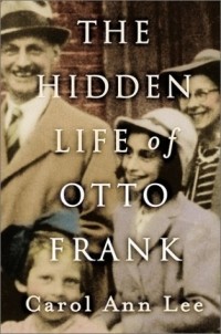 Carol Ann Lee - The Hidden Life of Otto Frank
