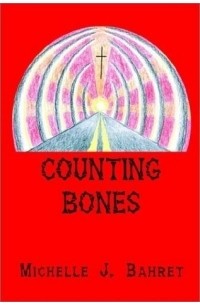 Michelle J. Bahret - Counting Bones