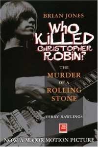 Терри Роулингс - Brian Jones - Who Killed Christopher Robin? : The Truth Behind The Murder of a Rolling Stone