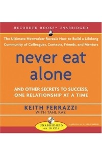  - Never Eat Alone: And Other Secrets to Sucess, One Relationship at a Time