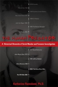 Кэтрин Рамсленд - The Human Predator: A Historical Chronicle of Serial Murder and Forensic Investigation