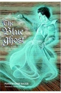 Марион Дэйн Бауэр - The Blue Ghost (A Stepping Stone Book(TM))