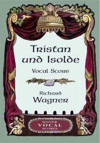 Richard Wagner - Tristan und Isolde Vocal Score