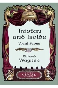 Richard Wagner - Tristan und Isolde Vocal Score