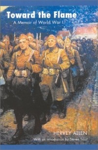 Герви Аллен - Toward the Flame: A Memoir of World War I