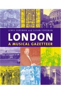 Lewis Foreman - London : A Musical Gazetteer