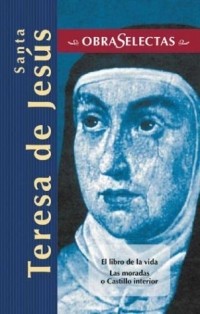 Тереза Авильская - Santa Teresa de Jesus (Obras selectas series)