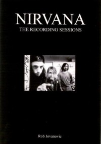 Роб Йованович - Nirvana : The Complete Recording Sessions