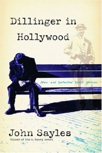 John Sayles - Dillinger in Hollywood: New and Selected Short Stories