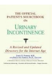 Icon Health Publications - The Official Patient's Sourcebook on Urinary Incontinence: A Revised and Updated Directory for the Internet Age