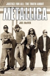 Joel McIver - Justice for All: The Truth About Metallica