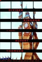 Rupert Thomson - Divided Kingdom