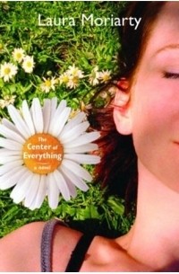 Laura Moriarty - The Center of Everything