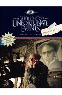 Lemony Snicket - Behind the Scenes with Count Olaf (A Series of Unfortunate Events Movie Book)
