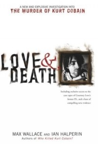  - Love & Death: The Murder of Kurt Cobain