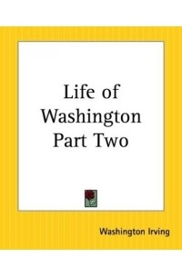 Washington Irving - Life Of Washington Part Two