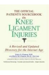 Icon Health Publications - The Official Patient's Sourcebook on Knee Ligament Injuries: Directory for the Internet Age