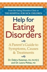 Debra K. Katzman - Help For Eating Disorders: A Parent's Guide To Symptoms, Causes & Treatments