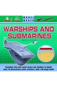 Ian Graham - Model Maker Warships and Submarines : Discover the Exciting World of Military Ships and Build Five Incredible Models (Model Maker)