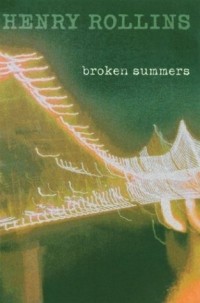 Henry Rollins - Broken Summers