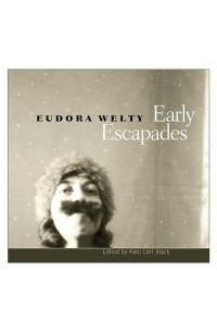 Eudora Welty - Early Escapades