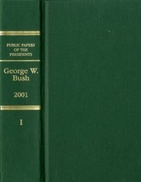 Джордж Буш - Public Papers of the Presidents of the United States, George W. Bush, 2001, Bk. 1, January 20 to June 30, 2001 (Public Papers of the Presidents of the United States)