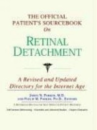 Icon Health Publications - The Official Patient's Sourcebook on Retinal Detachment: Directory for the Internet Age