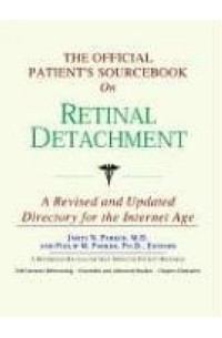 Icon Health Publications - The Official Patient's Sourcebook on Retinal Detachment: Directory for the Internet Age