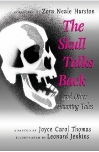 Zora Neale Hurston - The Skull Talks Back : And Other Haunting Tales