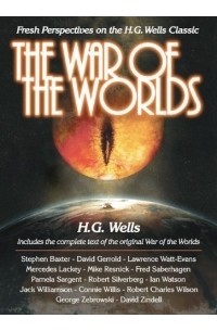 H. G. Wells - War of the Worlds : Fresh Perspectives on the H. G. Wells Classic (Smart Pop series)