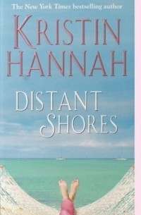Kristin Hannah - Distant Shores