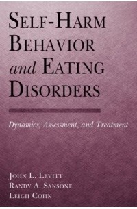  - Self-Harm Behavior and Eating Disorders: Dynamics, Assessment, and Treatment