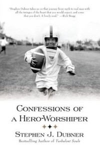 Stephen J. Dubner - Confessions of a Hero-Worshiper