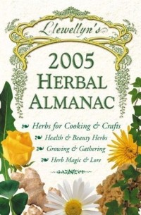 Клэр Ллевеллин - 2005 Herbal Almanac (Llewellyn's Herbal Almanac)