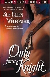 Sue-Ellen Welfonder - Only for a Knight (Warner Forever)