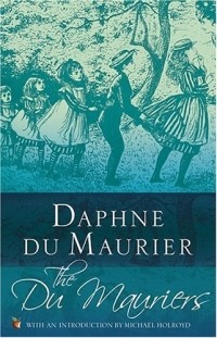 Daphne Du Maurier - The Du Mauriers