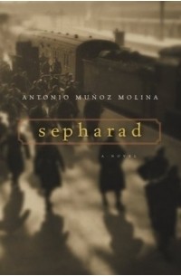 Antonio Munoz Molina - Sepharad