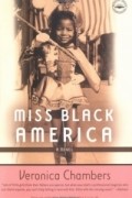 Вероника Чемберс - Miss Black America : A Novel