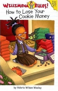 Valerie Wilson Wesley - Willimena Rules!: How to Lose Your Cookie Money - Book #3 (Willimena Rules!)