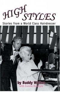 Buddy Walton - High Styles : Stories from a World Class Hairdresser