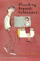 Питер Де Фриз - Slouching Towards Kalamazoo : A Novel (Phoenix Fiction)