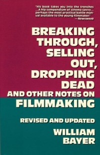 William Bayer - Breaking Through, Selling Out, Dropping Dead and Other Notes on Filmmaking