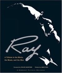 Jamie Foxx - Ray: A Tribute to the Movie, the Music, and the Man (Newmarket Pictorial Moviebooks)